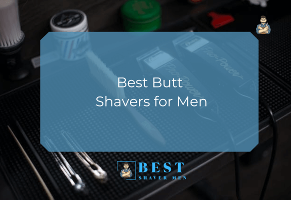 Best Butt Shavers for Men