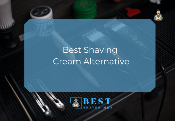 Best Shaving Cream Alternative