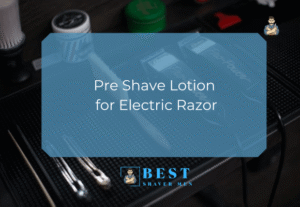 Pre Shave Lotion for Electric Razor