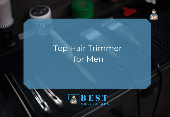 Top Hair Trimmer for Men