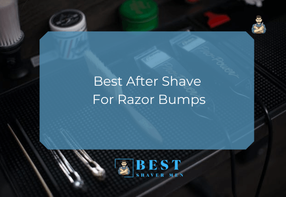 Best After Shave For Razor Bumps