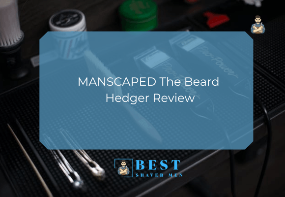 MANSCAPED The Beard Hedger Review